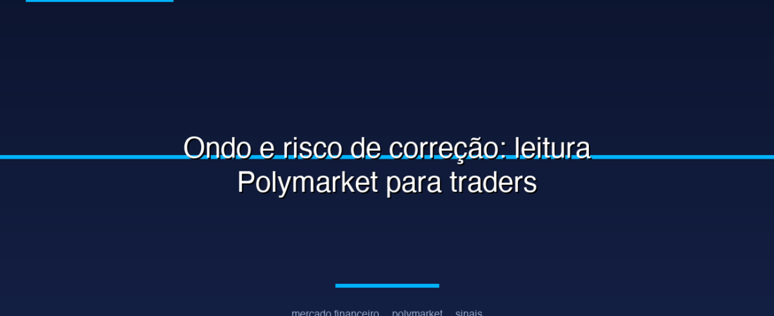 Ondo e risco de correção: leitura Polymarket para traders