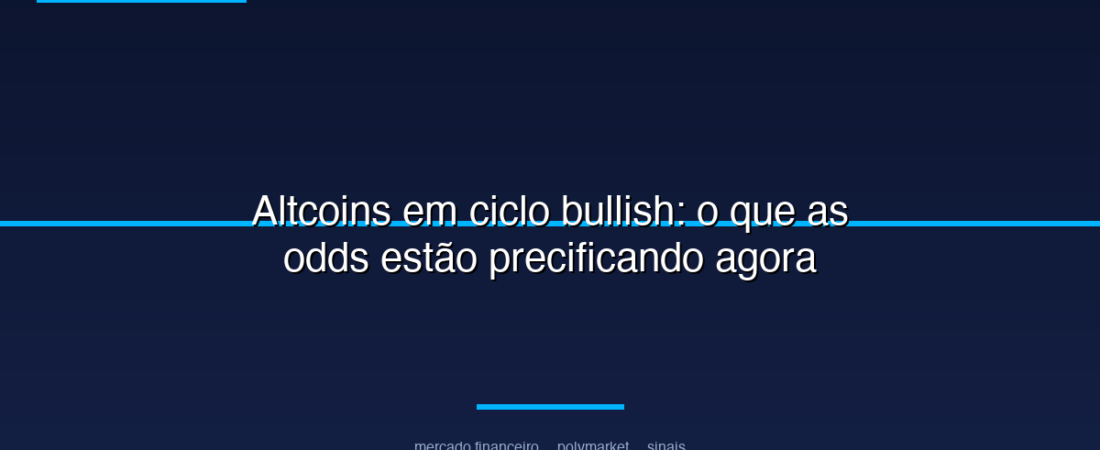 Altcoins em ciclo bullish: o que as odds estão precificando agora