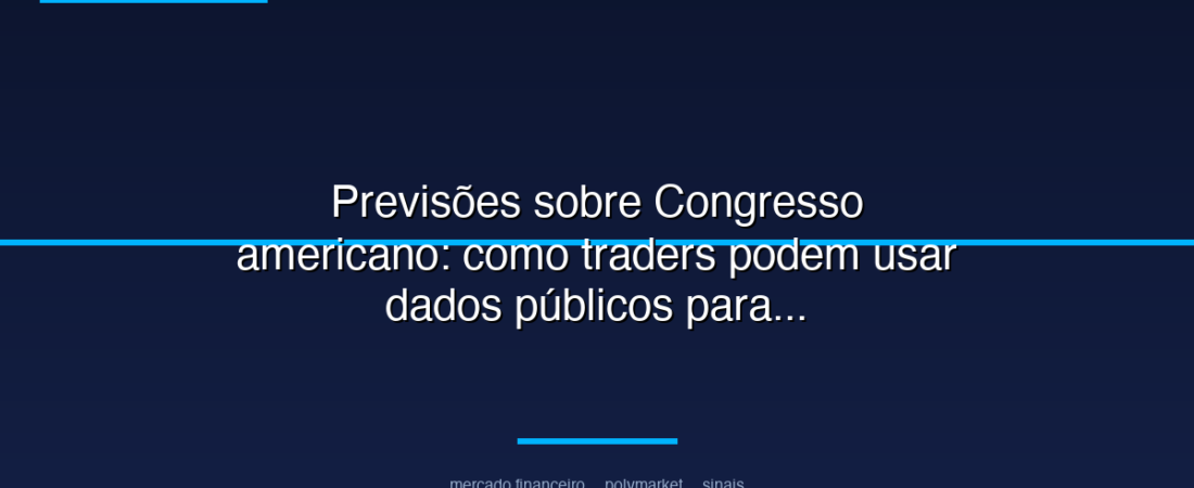 Previsões sobre Congresso americano: como traders podem usar dados públicos para acompanhar o evento em mercados políticos