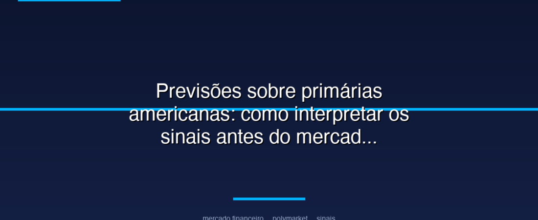 Previsões sobre primárias americanas: como interpretar os sinais antes do mercado tradicional em mercados políticos