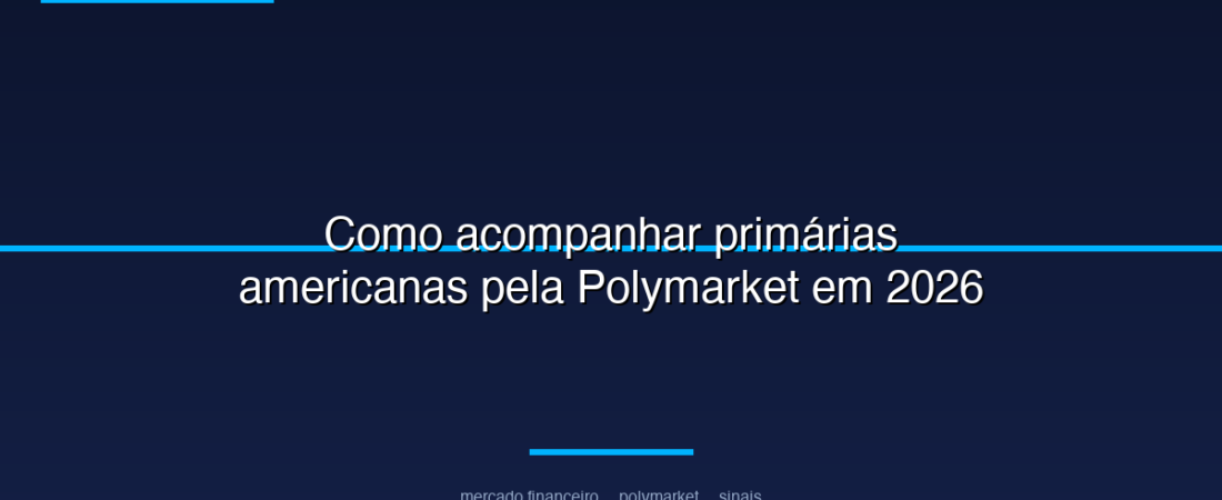Como acompanhar primárias americanas pela Polymarket em 2026