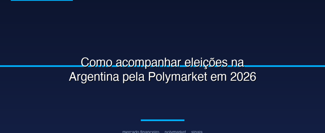 Como acompanhar eleições na Argentina pela Polymarket em 2026