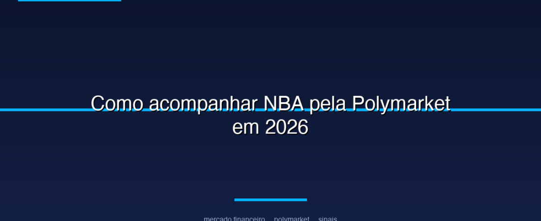 Como acompanhar NBA pela Polymarket em 2026