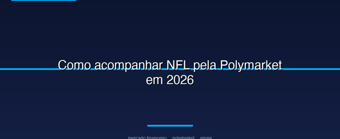 Como acompanhar NFL pela Polymarket em 2026