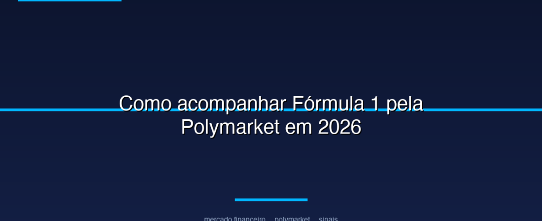 Como acompanhar Fórmula 1 pela Polymarket em 2026