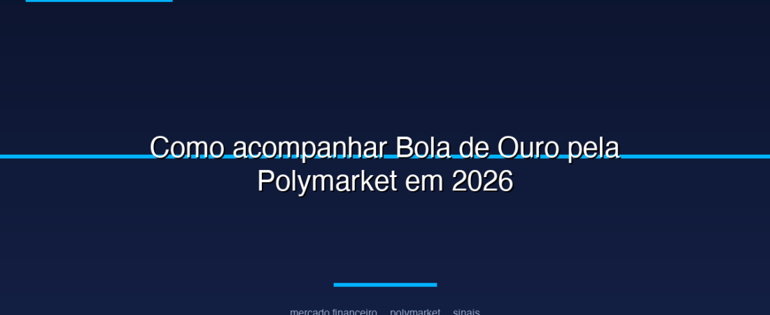 Como acompanhar Bola de Ouro pela Polymarket em 2026