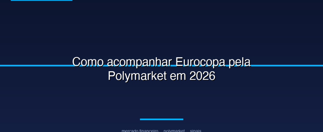 Como acompanhar Eurocopa pela Polymarket em 2026