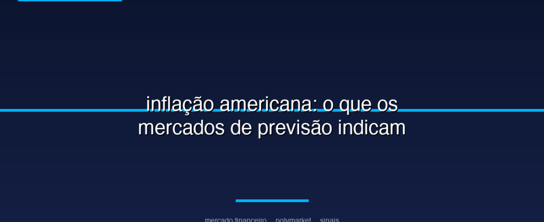 inflação americana: o que os mercados de previsão indicam