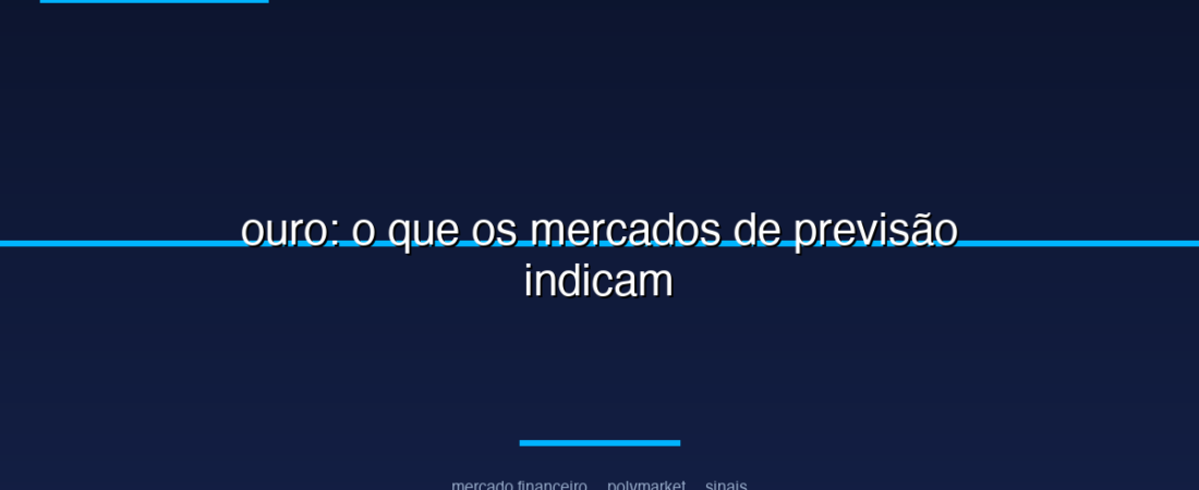 ouro: o que os mercados de previsão indicam