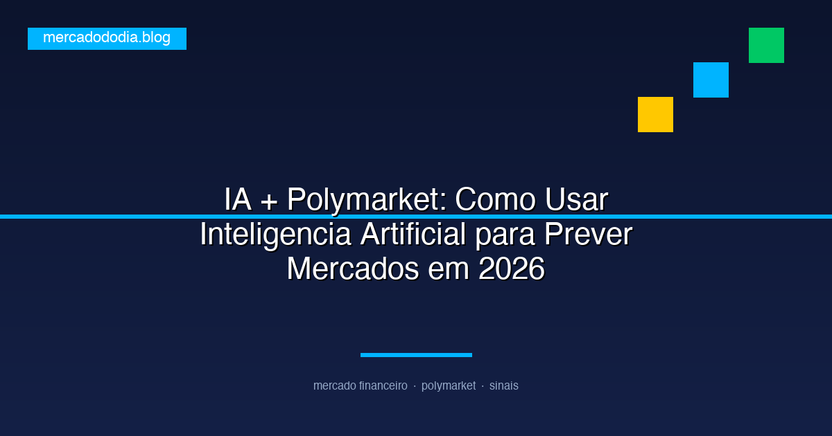 IA + Polymarket: Como Usar Inteligencia Artificial para Prever Mercados em 2026