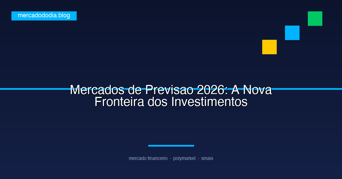 Mercados de Previsao 2026: A Nova Fronteira dos Investimentos