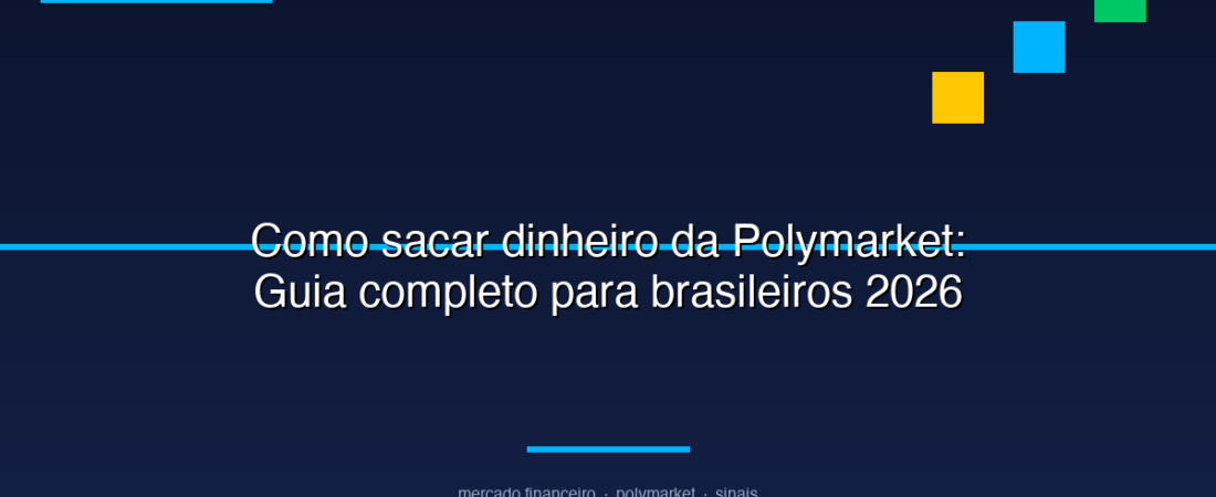 Como sacar dinheiro da Polymarket: Guia completo para brasileiros 2026