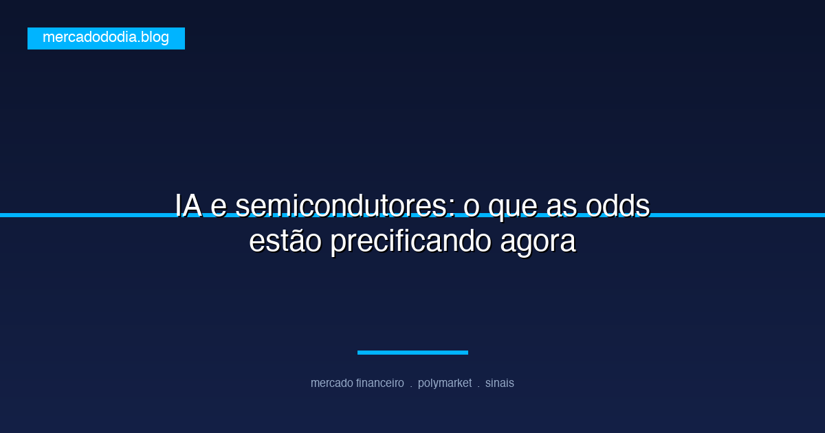IA e semicondutores: o que as odds estão precificando agora