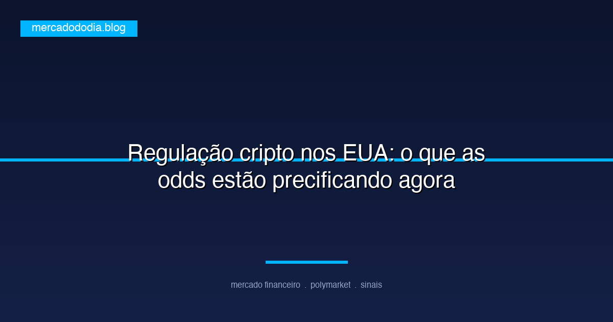 Regulação cripto nos EUA: o que as odds estão precificando agora