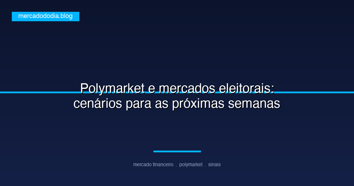 Polymarket e mercados eleitorais: cenários para as próximas semanas